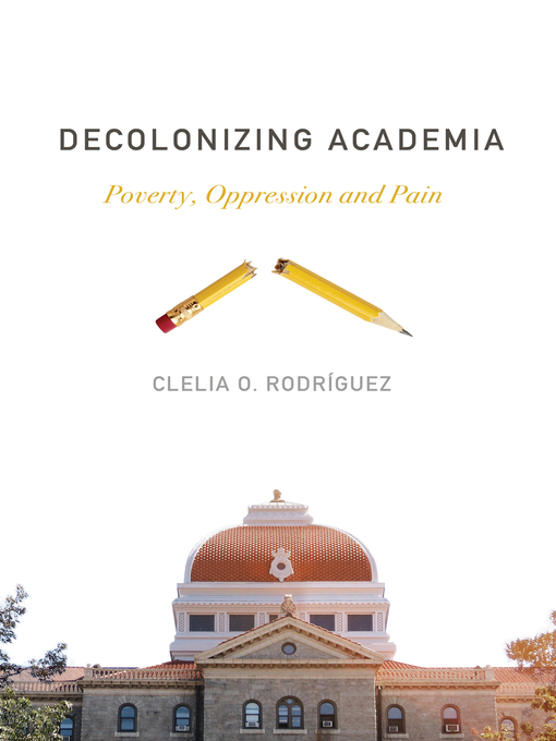 Title details for Decolonizing Academia by Clelia O. Rodríguez - Available